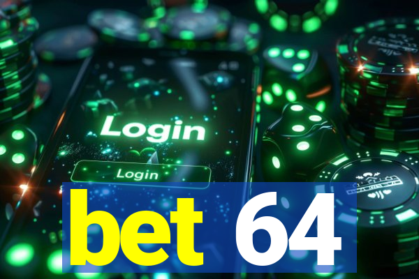 bet 64